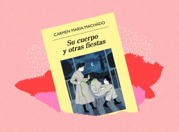 su cuerpo y otras fiestas carmen maría machado